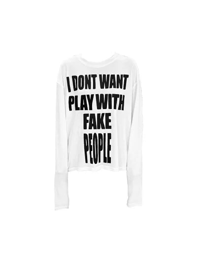 i don't want play with fake people longsleeve